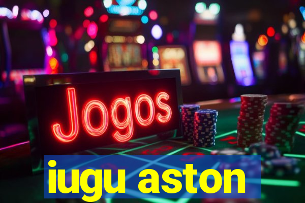 iugu aston